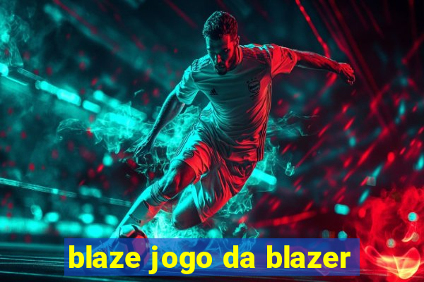 blaze jogo da blazer